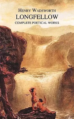 Les œuvres poétiques complètes de Henry Wadsworth Longfellow - The Complete Poetical Works of Henry Wadsworth Longfellow