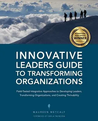 Guide des leaders innovants pour transformer les organisations - Innovative Leaders Guide to Transforming Organizations