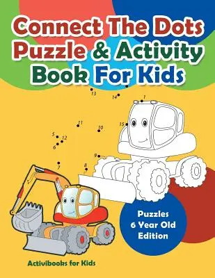 Casse-tête et cahier d'activités Connect The Dots pour les enfants - Casse-tête pour les enfants de 6 ans - Connect The Dots Puzzle & Activity Book For Kids - Puzzles 6 Year Old Edition