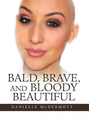 Chauve, courageux et sacrément beau - Bald, Brave, and Bloody Beautiful