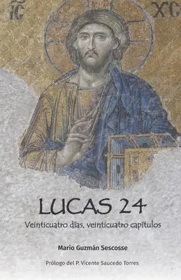 Lucas 24 : Veinticuatro das, veinticuatro captulos - Lucas 24: Veinticuatro das, veinticuatro captulos