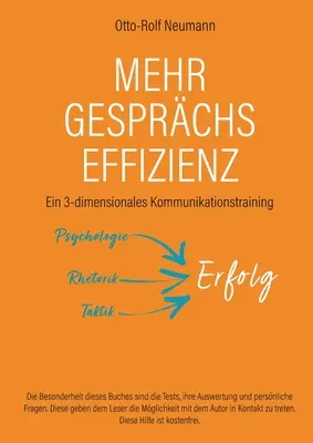 Mehr Gesprchs-Effizienz - Ein 3-dimensionales Kommunikationstraining : Psychologie, Rhetorik, Taktik - Mehr Gesprchs-Effizienz - Ein 3-dimensionales Kommunikationstraining: Psychologie, Rhetorik, Taktik