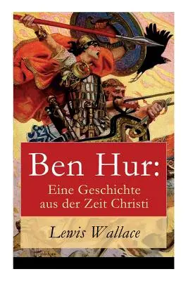 Ben Hur : Une histoire du temps de la chrétienté - Ben Hur: Eine Geschichte aus der Zeit Christi