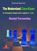 Le Caro-Kann modernisé : Un répertoire complet contre 1.E4 - The Modernized Caro-Kann: A Complete Repertoire Against 1.E4