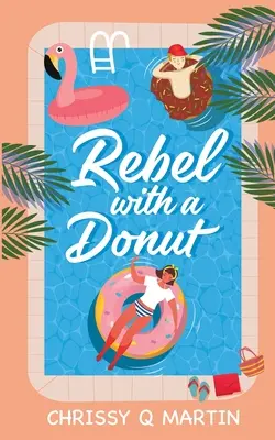 Rebelle avec un beignet : Une douce romance YA - Rebel with a Donut: A Sweet YA Romance