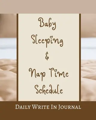 Programme de sommeil et de sieste pour bébé - Journal d'écriture quotidien - Brun Beige Noisette Tan Caramel Sépia Café Chocolat - Baby Sleeping And Nap Time Schedule - Daily Write In Journal - Brown Beige Hazel Tan Caramel Sepia Coffee Chocolate