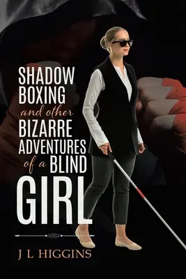 La boxe de l'ombre et autres aventures bizarres d'une aveugle - Shadow Boxing and Other Bizarre Adventures of a Blind Girl