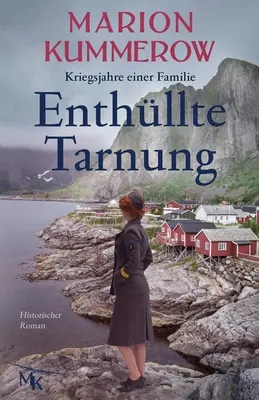 Enthllte Tarnung : Un grand roman historique sur le thème de la beauté et de la force - Enthllte Tarnung: Spannender Historischer Roman ber Tapferkeit und Strke