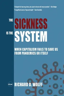 La maladie, c'est le système : Quand le capitalisme ne parvient pas à nous sauver des pandémies ou de lui-même - The Sickness is the System: When Capitalism Fails to Save Us from Pandemics or Itself