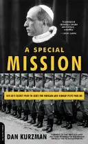 Une mission spéciale : Le complot secret d'Hitler pour s'emparer du Vatican et enlever le pape Pie XII - A Special Mission: Hitler's Secret Plot to Seize the Vatican and Kidnap Pope Pius XII
