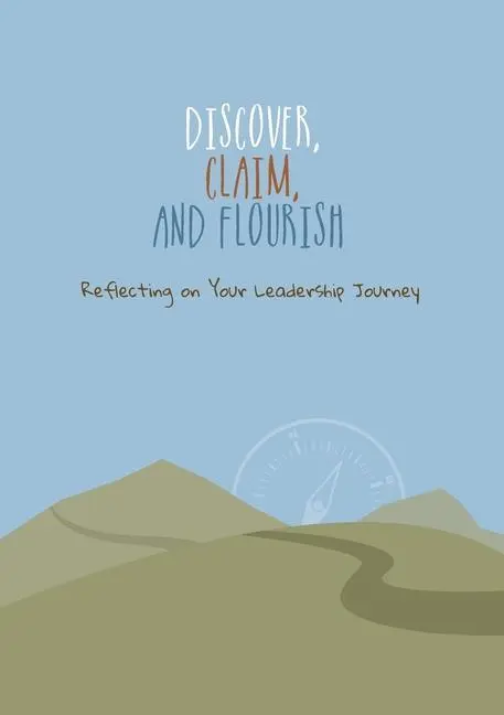 Découvrir, revendiquer et s'épanouir : Réflexion sur votre parcours de leader - Discover, Claim, and Flourish: Reflecting on Your Leadership Journey