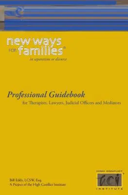 New Ways for Families Guide professionnel : Pour les thérapeutes, les avocats, les huissiers de justice et les médiateurs - New Ways for Families Professional Guidebook: For Therapists, Lawyers, Judicial Officers and Mediators