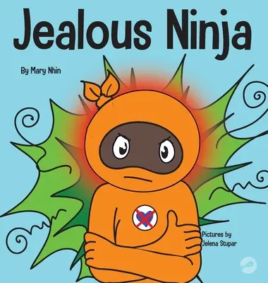 Le Ninja de la jalousie : un livre pour enfants sur les aspects sociaux et émotionnels de la jalousie et de l'envie. - Jealous Ninja: A Social, Emotional Children's Book About Helping Kid Cope with Jealousy and Envy