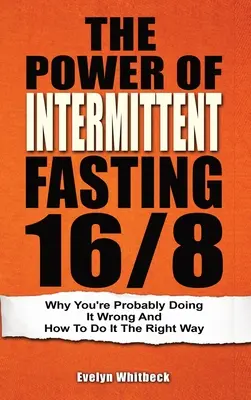 Le pouvoir du jeûne intermittent 16/8 : Pourquoi vous le faites probablement mal et comment le faire de la bonne façon - The Power Of Intermittent Fasting 16/8: Why You're Probably Doing It Wrong And How To Do It The Right Way