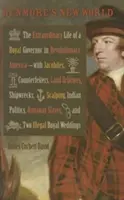 Le nouveau monde de Dunmore : La vie extraordinaire d'un gouverneur royal dans l'Amérique révolutionnaire - avec les jacobites - Dunmore's New World: The Extraordinary Life of a Royal Governor in Revolutionary America--With Jacobites