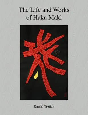 La vie et l'œuvre de Haku Maki - The Life and Works of Haku Maki