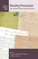 Résister à la persécution : Les Juifs et leurs pétitions pendant l'Holocauste - Resisting Persecution: Jews and Their Petitions During the Holocaust