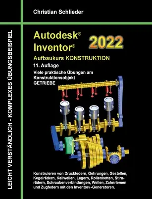 Autodesk Inventor 2022 - Cours de perfectionnement en conception : nombreuses applications pratiques sur l'objet de conception BOÎTE DE VITESSES - Autodesk Inventor 2022 - Aufbaukurs Konstruktion: Viele praktische bungen am Konstruktionsobjekt GETRIEBE