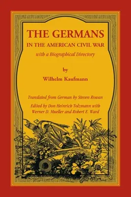 Les Allemands dans la guerre civile américaine avec un répertoire biographique - The Germans in the American Civil War with a Biographical Directory