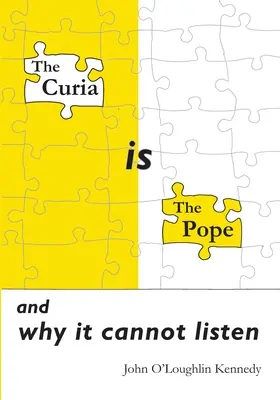 La Curie est le Pape : et pourquoi elle ne peut pas l'écouter - The Curia is the Pope: and why it cannot listen