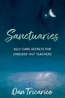 Sanctuaires : Secrets d'autogestion pour les enseignants stressés - Sanctuaries: Self-Care Secrets for Stressed-Out Teachers