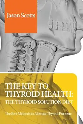 Thyroid Diet : Thyroid Solution Diet & Natural Treatment Book for Thyroid Problems & Hypothyroidism Revealed ! - Thyroid Diet: Thyroid Solution Diet & Natural Treatment Book for Thyroid Problems & Hypothyroidism Revealed!