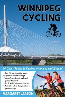 Winnipeg Cycling : 30 itinéraires formidables pour explorer Winnipeg et au-delà - Winnipeg Cycling: 30 Great Routes to Explore Winnipeg and Beyond