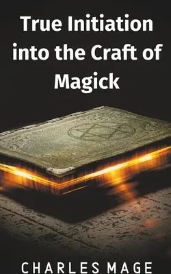 Véritable initiation à l'art de la magie - True Initiation into the Craft of Magick