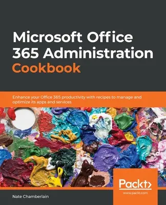 Le livre de cuisine de l'administration de Microsoft Office 365 - Microsoft Office 365 Administration Cookbook