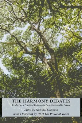 Les débats sur l'harmonie : Explorer une philosophie pratique pour un avenir durable - The Harmony Debates: Exploring a Practical Philosophy for a Sustainable Future