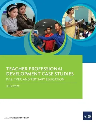 Études de cas sur le développement professionnel des enseignants : K-12, TVET et enseignement supérieur - Teacher Professional Development Case Studies: K-12, TVET, and Tertiary Education