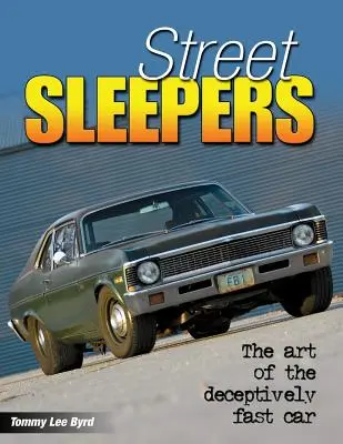 Les dormeurs de la rue : L'art de la voiture faussement rapide - Street Sleepers: The Art of the Deceptively Fast Car