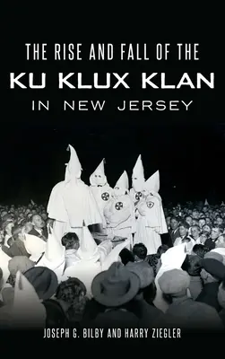 La montée et la chute du Ku Klux Klan dans le New Jersey - The Rise and Fall of the Ku Klux Klan in New Jersey