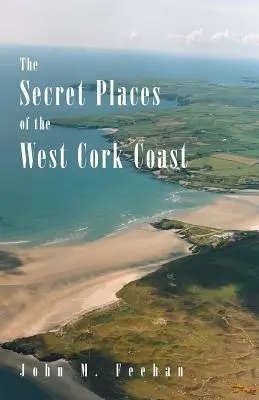 Les lieux secrets de la côte ouest de Cork - The Secret Places of the West Cork Coast