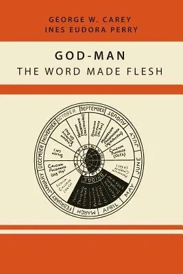 L'homme-Dieu : le Verbe fait chair - God-Man: The Word Made Flesh