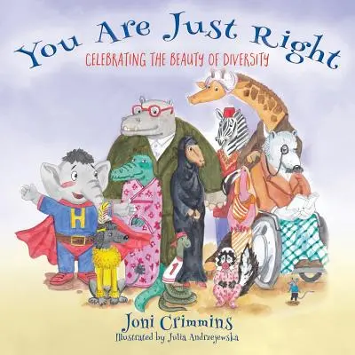 Vous êtes juste ce qu'il faut : Célébrer la beauté de la diversité - You Are Just Right: Celebrating the Beauty of Diversity