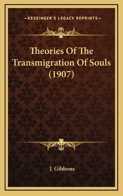 Théories de la transmigration des âmes (1907) - Theories Of The Transmigration Of Souls (1907)