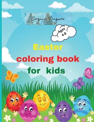 Livre de coloriage de Pâques pour enfants : Les enfants de l'école primaire et de l'école secondaire ont besoin d'une aide pour se préparer à la vie active et à la vie professionnelle. - Easter coloring book for kids: Beautiful Easter coloring book for kids 2-5,4-8 happy easter eggs Happy easter activity book for kids Easter day color