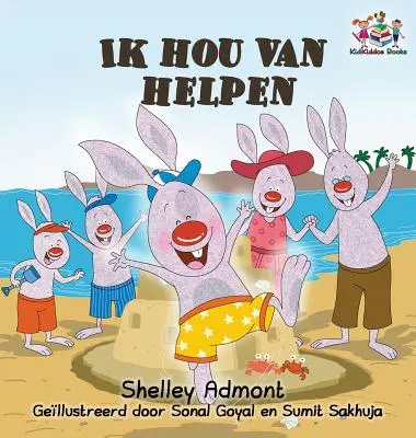 Ik hou van helpen : J'aime aider - Livres pour enfants en néerlandais - Ik hou van helpen: I Love to Help - Dutch language Children's Books