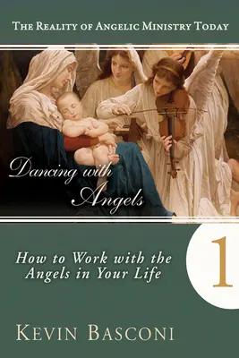Danser avec les anges : Comment travailler avec les anges dans votre vie - Dancing with Angels: How You Can Work with the Angels in Your Life