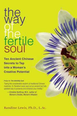 La voie de l'âme fertile : dix secrets chinois anciens pour exploiter le potentiel créatif de la femme - The Way of the Fertile Soul: Ten Ancient Chinese Secrets to Tap Into a Woman's Creative Potential