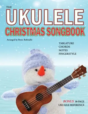 The Ukulele Christmas Songbook : le livre de référence des tablatures de Noël pour Ukulele - The Ukulele Christmas Songbook: the Ukulele Christmas Tablature Songbook and Reference