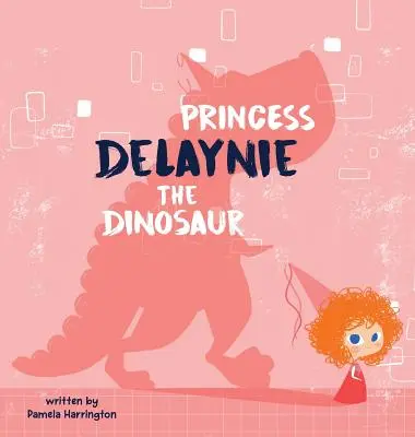 Princesse Delaynie le dinosaure - Princess Delaynie the Dinosaur