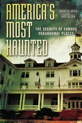 Les lieux les plus hantés d'Amérique : Les secrets des lieux paranormaux célèbres - America's Most Haunted: The Secrets of Famous Paranormal Places