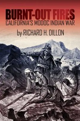 Burnt-Out Fires : La guerre des Indiens Modoc en Californie - Burnt-Out Fires: California's Modoc Indian War