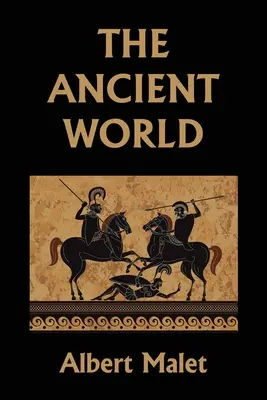 Le monde antique (Yesterday's Classics) - The Ancient World (Yesterday's Classics)
