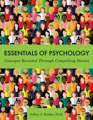 L'essentiel de la psychologie : Des concepts révélés par des histoires captivantes - Essentials of Psychology: Concepts Revealed Through Compelling Stories