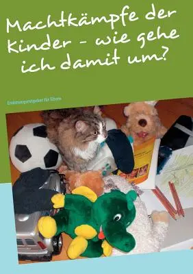 Machtkmpfe der Kinder - wie gehe ich damit um ? Erziehungsratgeber fr Eltern (en anglais) - Machtkmpfe der Kinder - wie gehe ich damit um?: Erziehungsratgeber fr Eltern