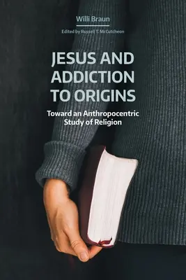 Jésus et l'addiction aux origines : Vers une étude anthropocentrique de la religion - Jesus and Addiction to Origins: Towards an Anthropocentric Study of Religion