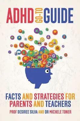 ADHD Go-To Guide : Faits et stratégies pour les parents et les enseignants - ADHD Go-To Guide: Facts and Strategies for Parents and Teachers